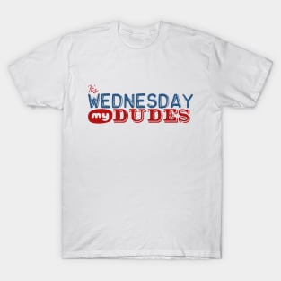 It's Wednesday My Dudes T-Shirt